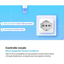 Carica l'immagine nel visualizzatore di Gallery, Tapo P105 - Presa Smart Italiana, WiFi Intelligente Smart Plug, Controllo Vocale, Compatibile con Alexa e Google Home, C